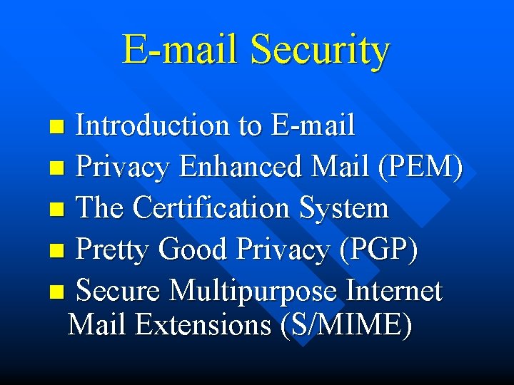 E-mail Security Introduction to E-mail n Privacy Enhanced Mail (PEM) n The Certification System