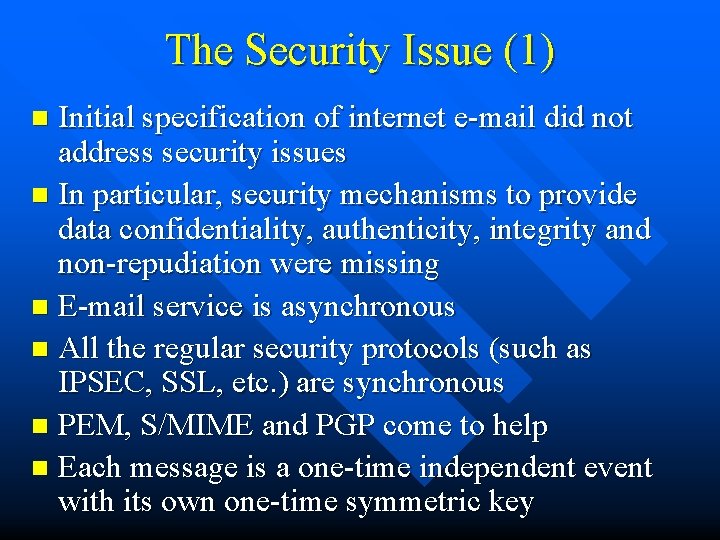 The Security Issue (1) Initial specification of internet e-mail did not address security issues