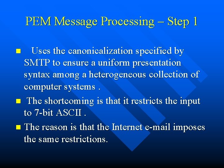 PEM Message Processing – Step 1 Uses the canonicalization specified by SMTP to ensure