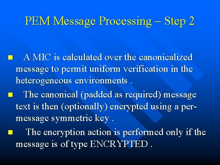 PEM Message Processing – Step 2 A MIC is calculated over the canonicalized message