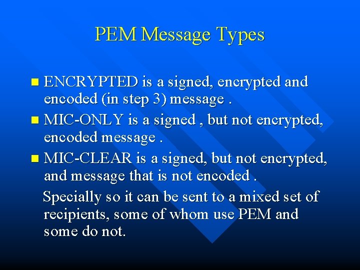 PEM Message Types ENCRYPTED is a signed, encrypted and encoded (in step 3) message.