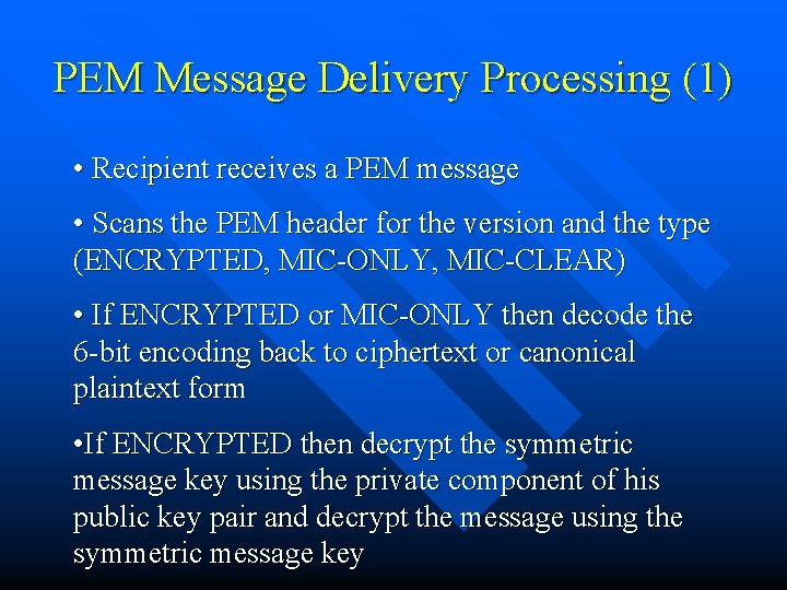 PEM Message Delivery Processing (1) • Recipient receives a PEM message • Scans the