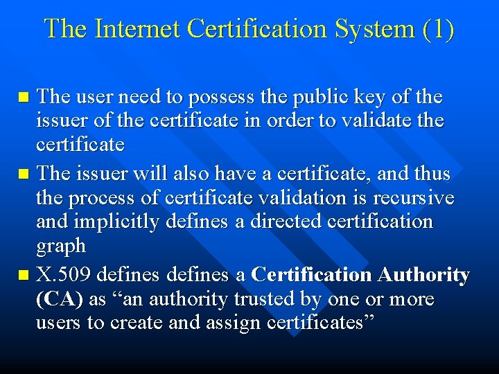 The Internet Certification System (1) The user need to possess the public key of