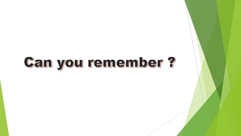 Can you remember ? 