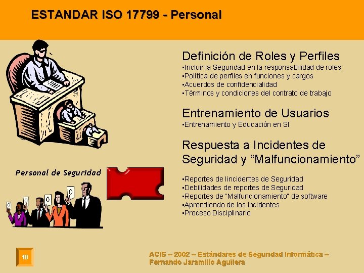 ESTANDAR ISO 17799 - Personal Definición de Roles y Perfiles • Incluir la Seguridad