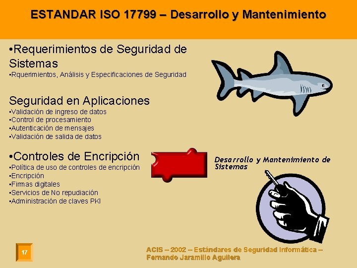 ESTANDAR ISO 17799 – Desarrollo y Mantenimiento • Requerimientos de Seguridad de Sistemas •