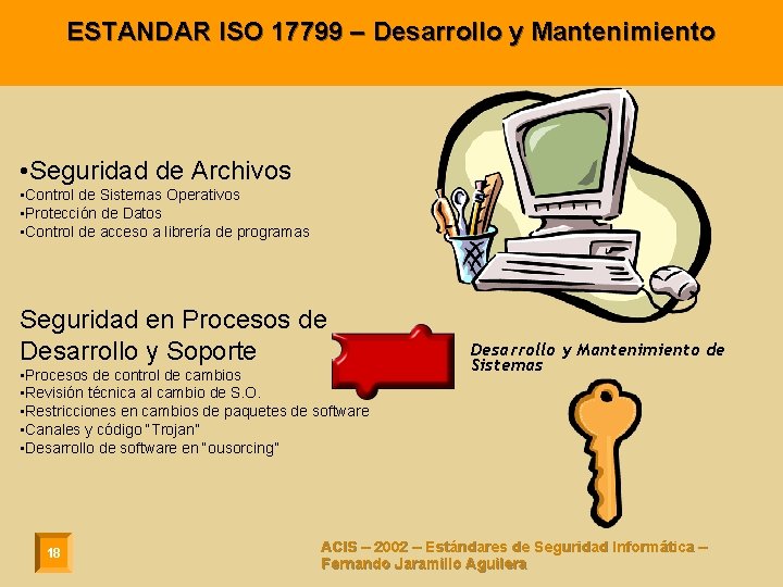 ESTANDAR ISO 17799 – Desarrollo y Mantenimiento • Seguridad de Archivos • Control de