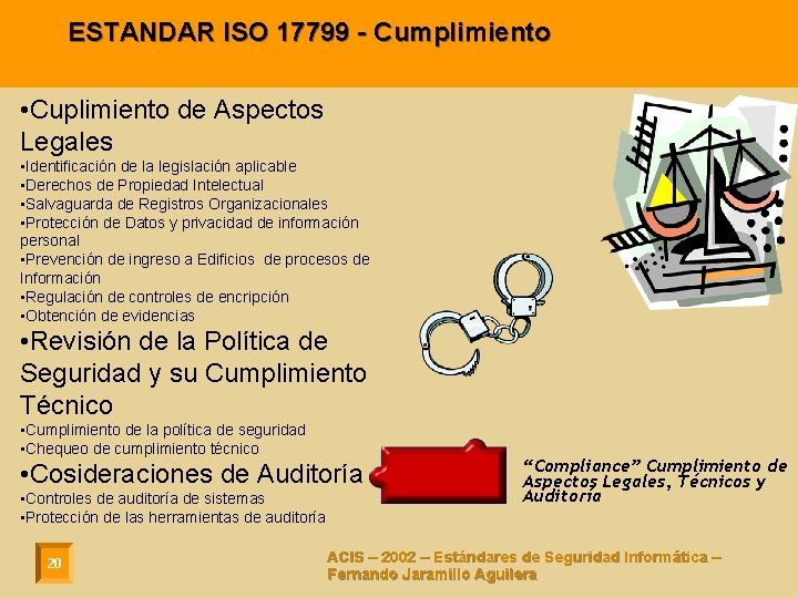 ESTANDAR ISO 17799 - Cumplimiento • Cuplimiento de Aspectos Legales • Identificación de la