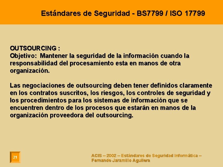 Estándares de Seguridad - BS 7799 / ISO 17799 OUTSOURCING : Objetivo: Mantener la