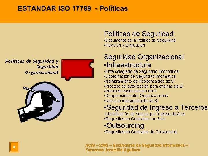 ESTANDAR ISO 17799 - Políticas de Seguridad: • Documento de la Política de Seguridad