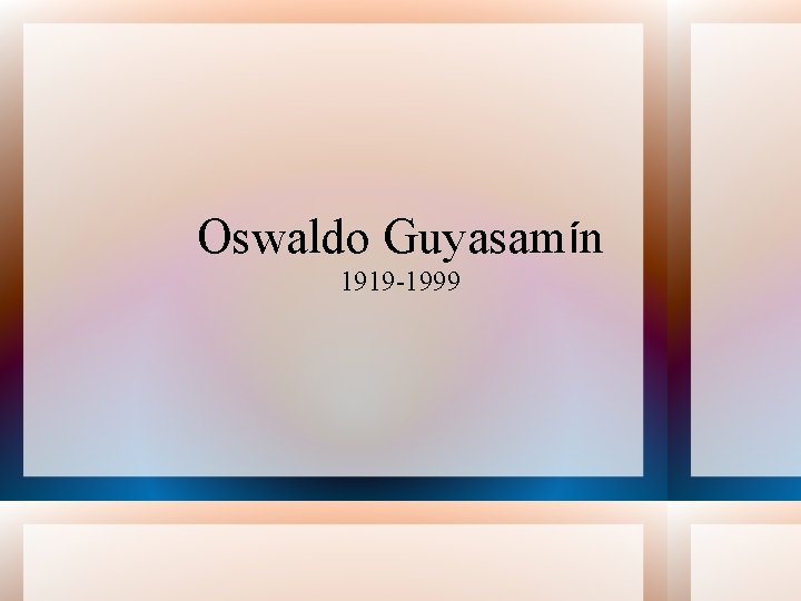 Oswaldo Guyasamín 1919 -1999 