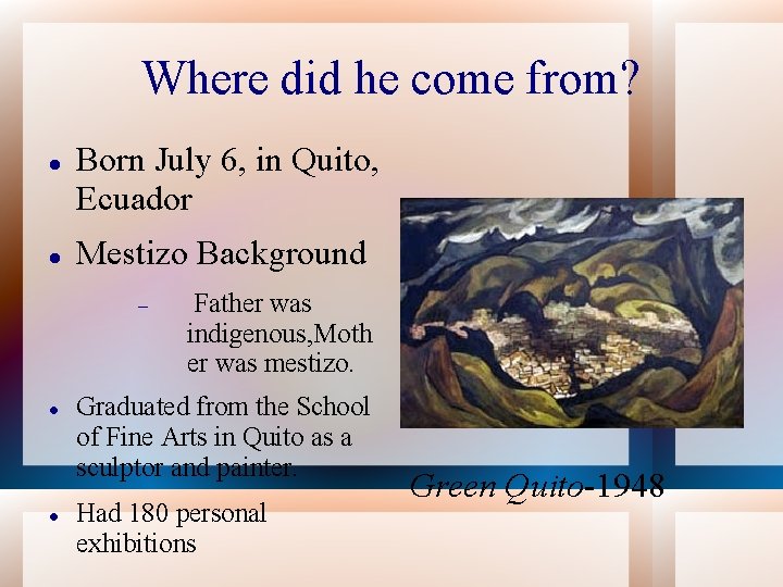 Where did he come from? Born July 6, in Quito, Ecuador Mestizo Background Father