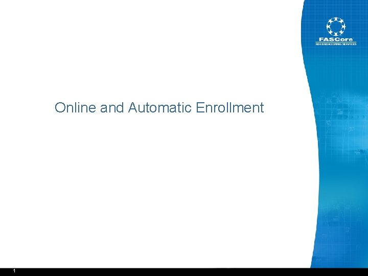 Online and Automatic Enrollment 1 