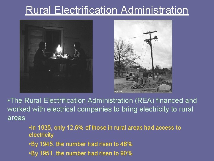 Rural Electrification Administration • The Rural Electrification Administration (REA) financed and worked with electrical