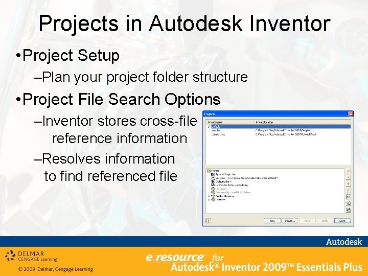 Projects in Autodesk Inventor • Project Setup –Plan your project folder structure • Project