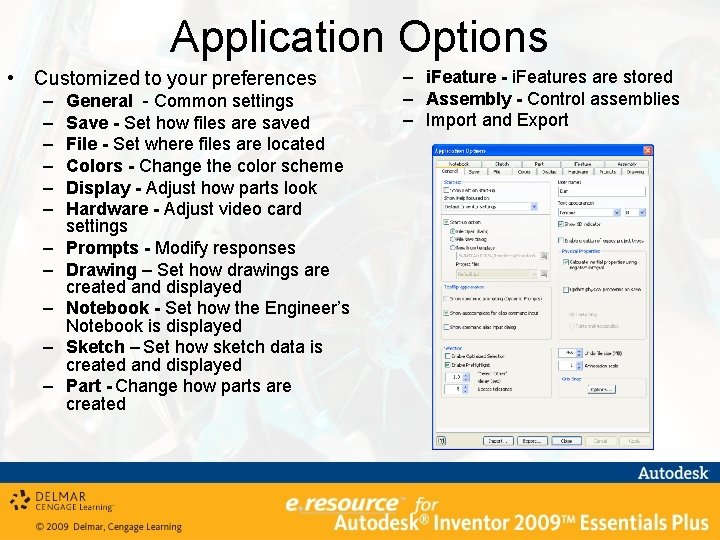 Application Options • Customized to your preferences – – – General - Common settings