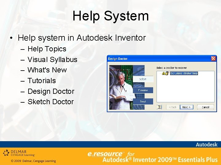 Help System • Help system in Autodesk Inventor – – – Help Topics Visual