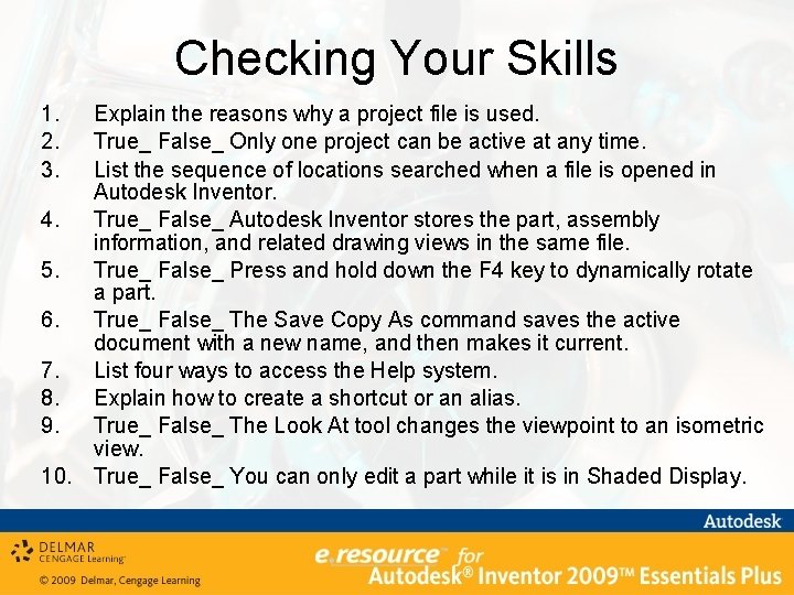 Checking Your Skills 1. 2. 3. Explain the reasons why a project file is