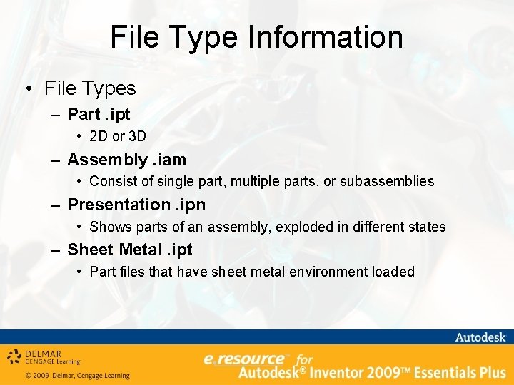 File Type Information • File Types – Part. ipt • 2 D or 3