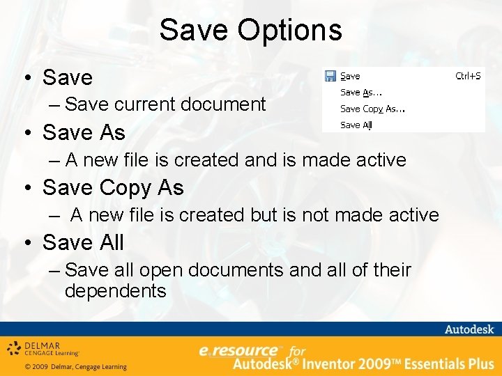 Save Options • Save – Save current document • Save As – A new