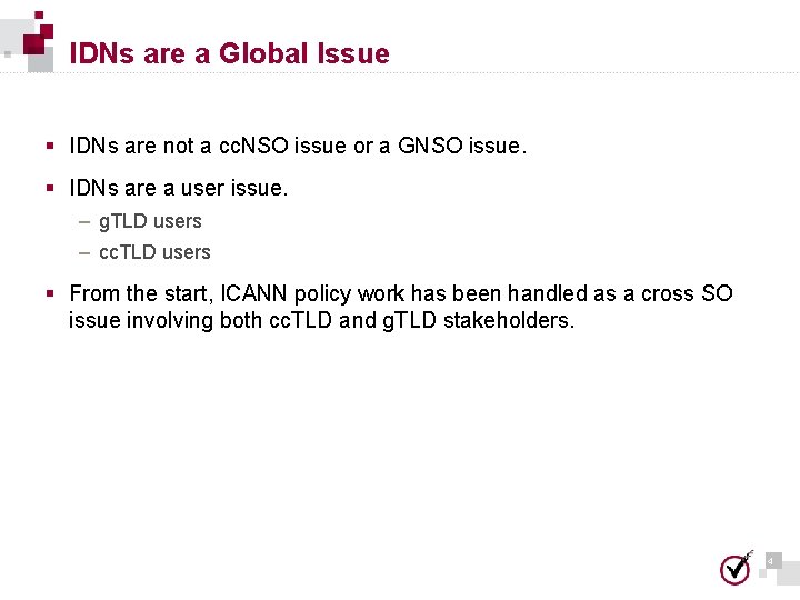 IDNs are a Global Issue § IDNs are not a cc. NSO issue or IDNs are a Global Issue § IDNs are not a cc. NSO issue or