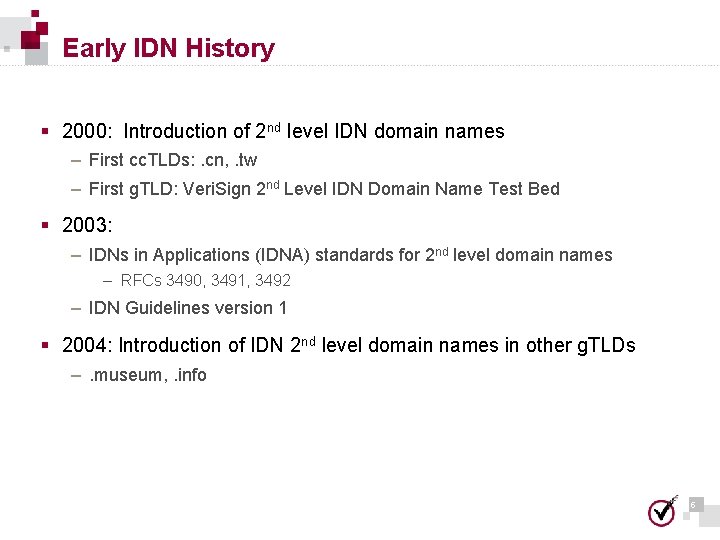 Early IDN History § 2000: Introduction of 2 nd level IDN domain names – Early IDN History § 2000: Introduction of 2 nd level IDN domain names –