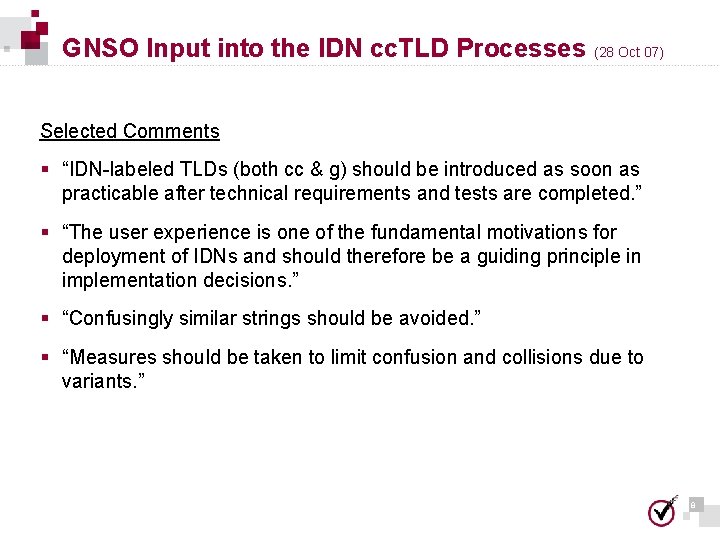 GNSO Input into the IDN cc. TLD Processes (28 Oct 07) Selected Comments § GNSO Input into the IDN cc. TLD Processes (28 Oct 07) Selected Comments §