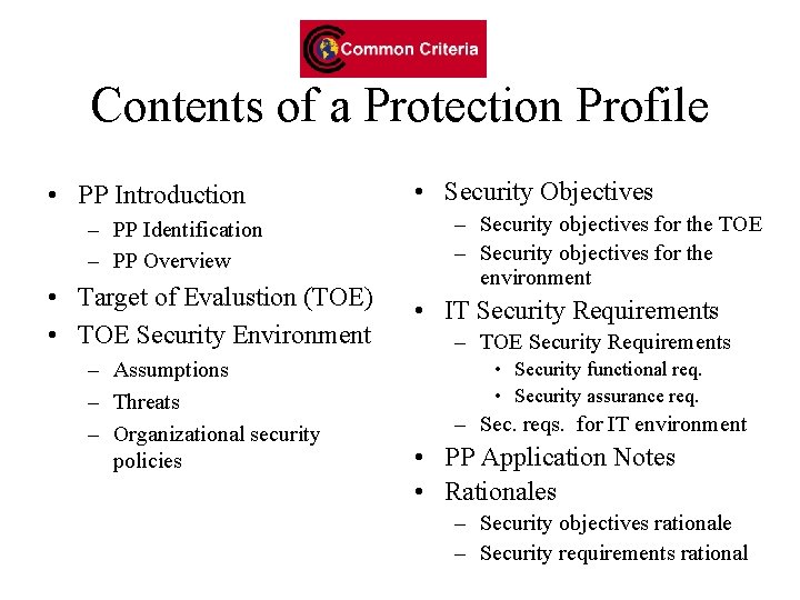 Contents of a Protection Profile • PP Introduction – PP Identification – PP Overview