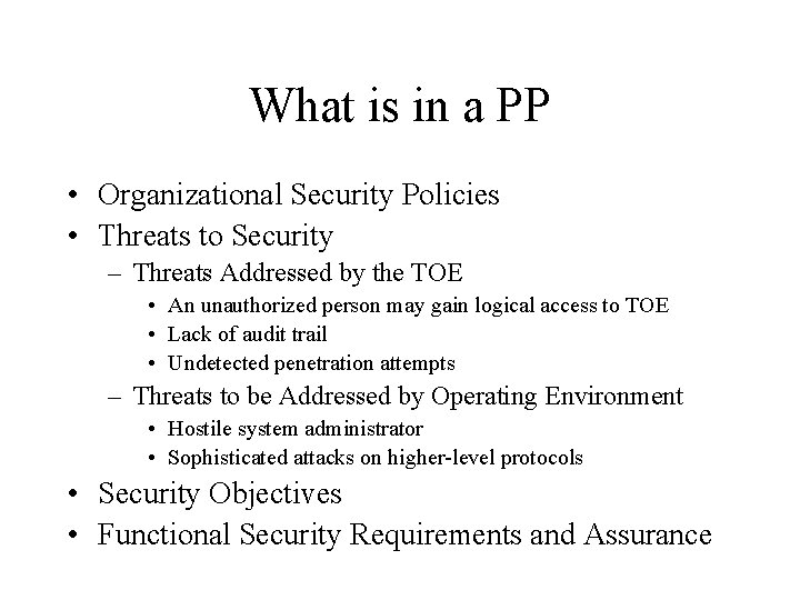 What is in a PP • Organizational Security Policies • Threats to Security –