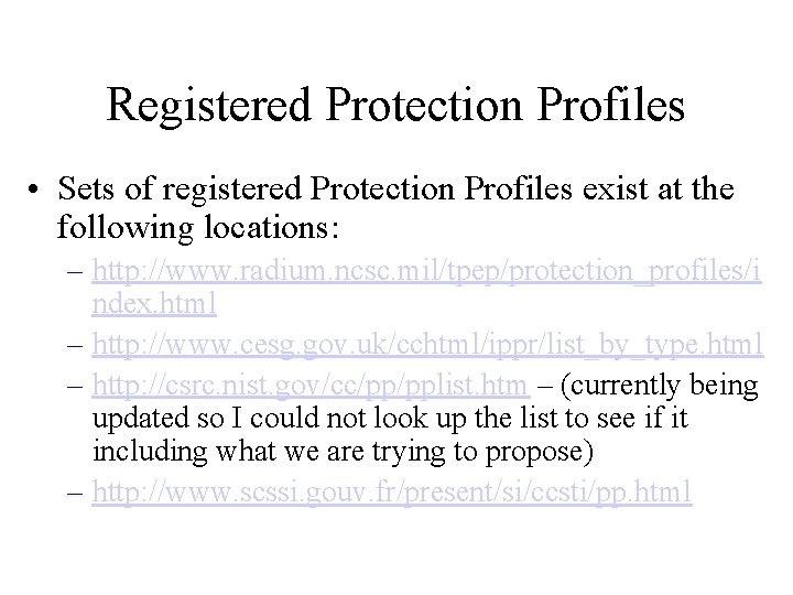 Registered Protection Profiles • Sets of registered Protection Profiles exist at the following locations: