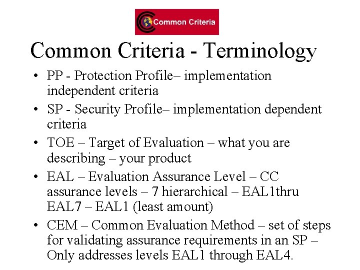 Common Criteria - Terminology • PP - Protection Profile– implementation independent criteria • SP