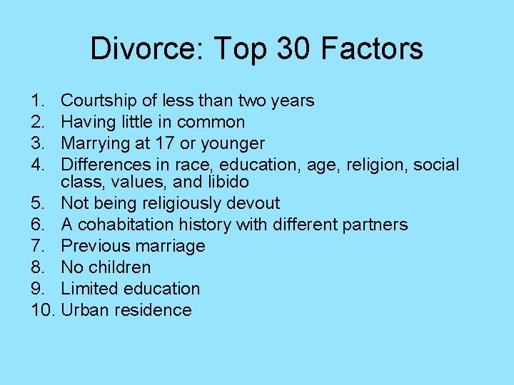 Divorce: Top 30 Factors 1. 2. 3. 4. Courtship of less than two years