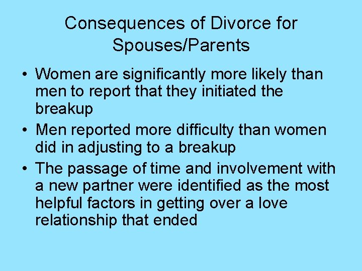 Consequences of Divorce for Spouses/Parents • Women are significantly more likely than men to