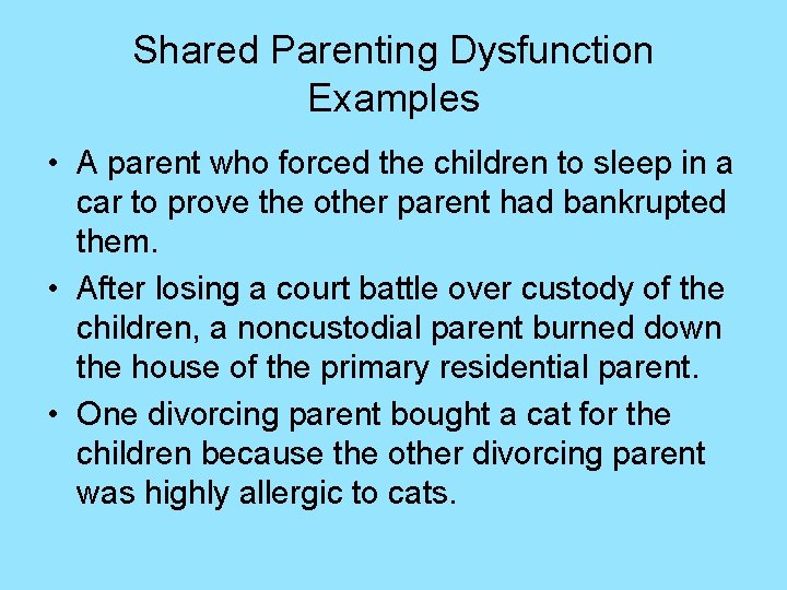 Shared Parenting Dysfunction Examples • A parent who forced the children to sleep in