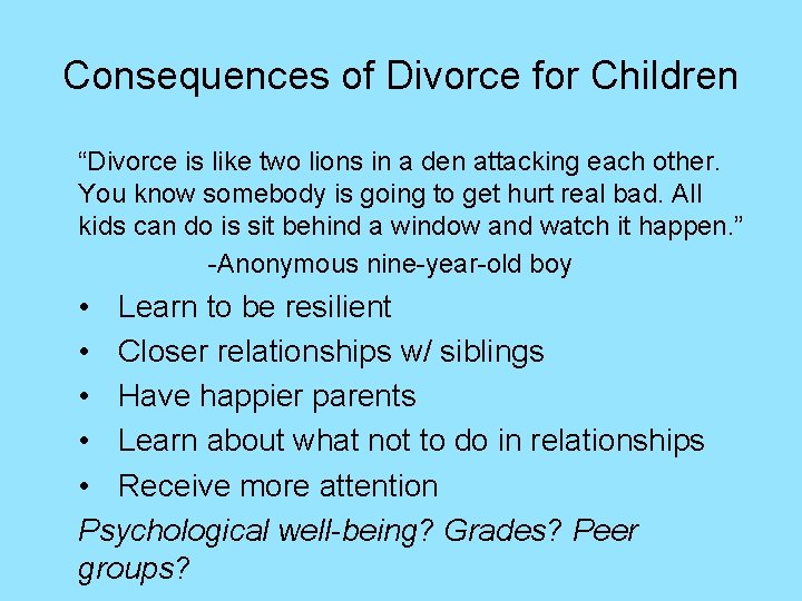 Consequences of Divorce for Children “Divorce is like two lions in a den attacking