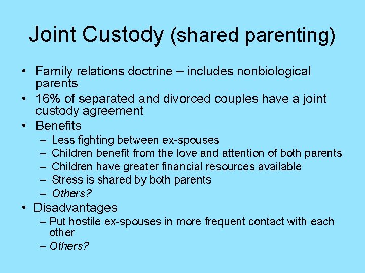 Joint Custody (shared parenting) • Family relations doctrine – includes nonbiological parents • 16%