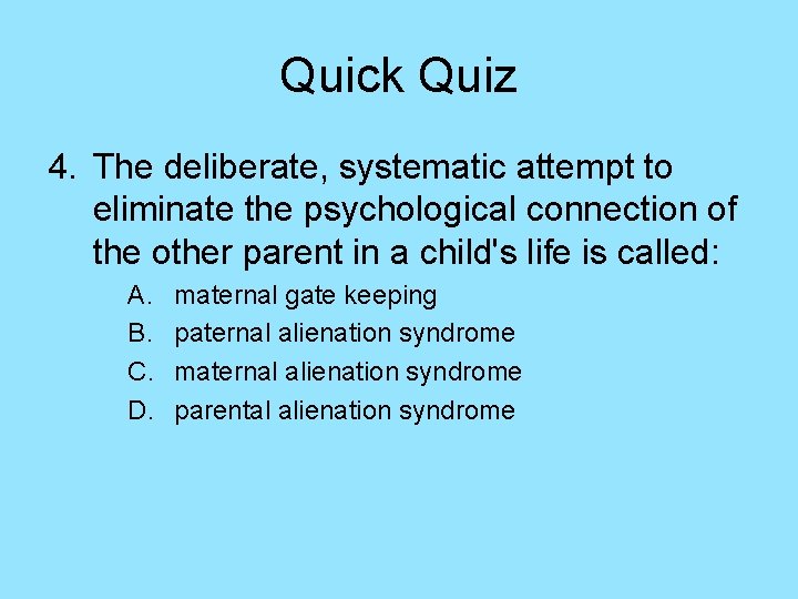 Quick Quiz 4. The deliberate, systematic attempt to eliminate the psychological connection of the