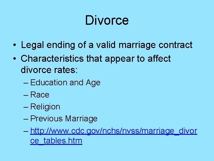 Divorce • Legal ending of a valid marriage contract • Characteristics that appear to