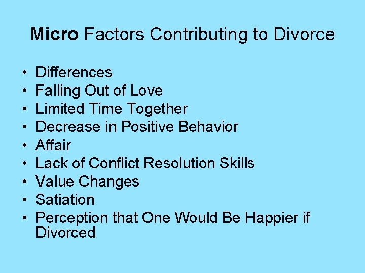 Micro Factors Contributing to Divorce • • • Differences Falling Out of Love Limited