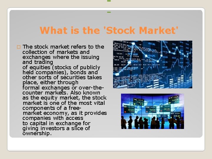 What is the 'Stock Market' � The stock market refers to the collection of