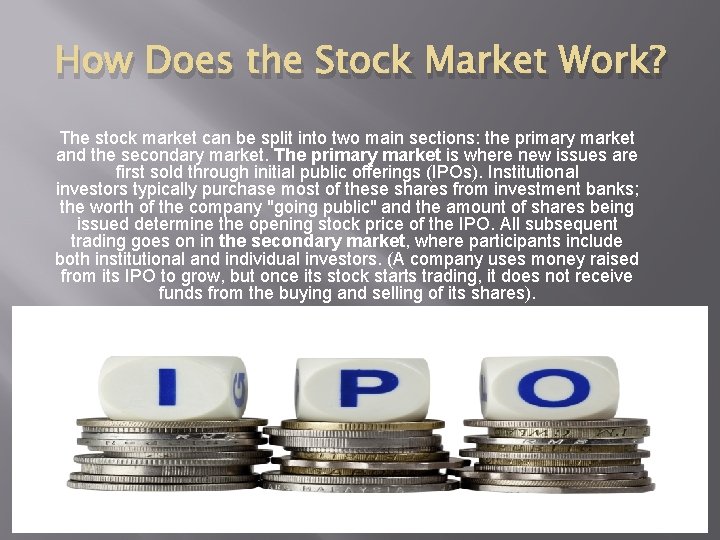 How Does the Stock Market Work? The stock market can be split into two