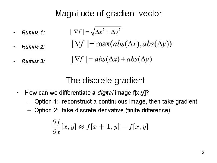Magnitude of gradient vector • Rumus 1: • Rumus 2: • Rumus 3: The