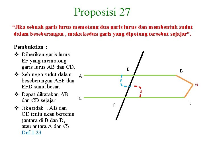 Proposisi 27 “Jika sebuah garis lurus memotong dua garis lurus dan membentuk sudut dalam