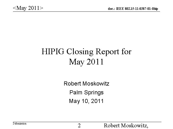 <May 2011> doc. : IEEE 802. 15 -11 -0387 -01 -0 hip HIPIG Closing