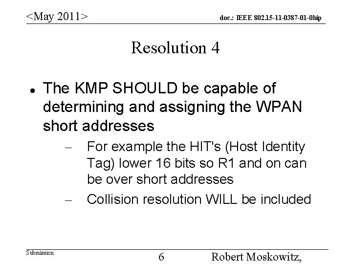 <May 2011> doc. : IEEE 802. 15 -11 -0387 -01 -0 hip Resolution 4