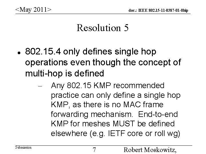 <May 2011> doc. : IEEE 802. 15 -11 -0387 -01 -0 hip Resolution 5