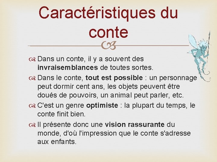 Caractéristiques du conte Dans un conte, il y a souvent des invraisemblances de toutes