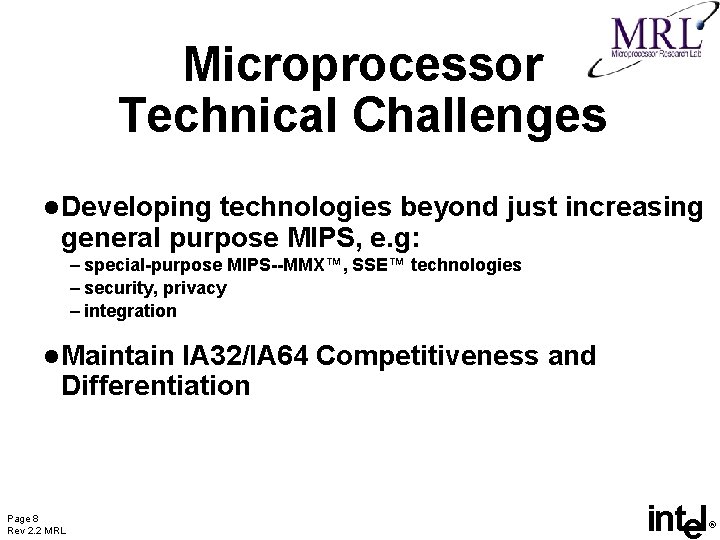 Microprocessor Technical Challenges l Developing technologies beyond just increasing general purpose MIPS, e. g:
