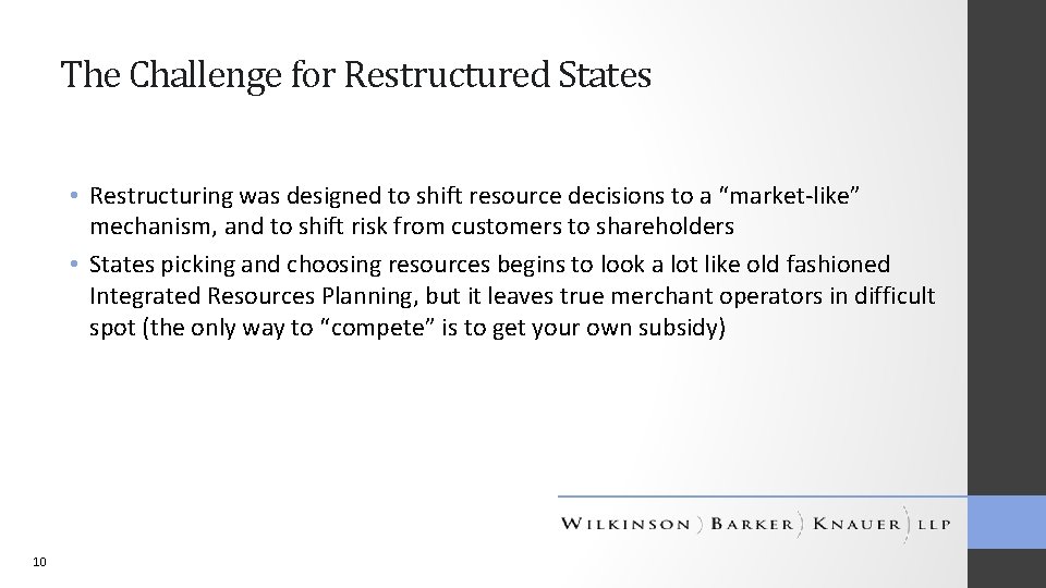 The Challenge for Restructured States • Restructuring was designed to shift resource decisions to