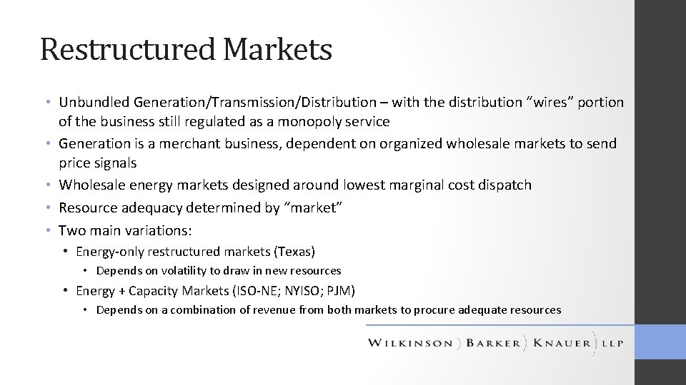 Restructured Markets • Unbundled Generation/Transmission/Distribution – with the distribution “wires” portion of the business